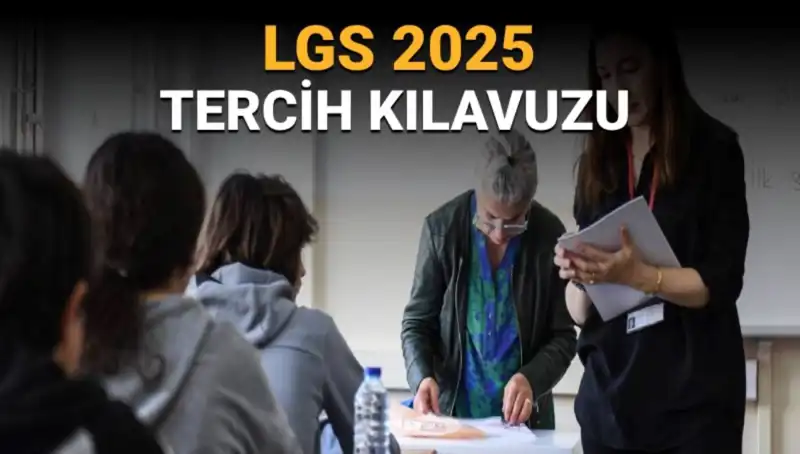 LGS 2025 Tercih Kılavuzu Yayınlandı: Tercihler Ne Zaman Başlayacak?
