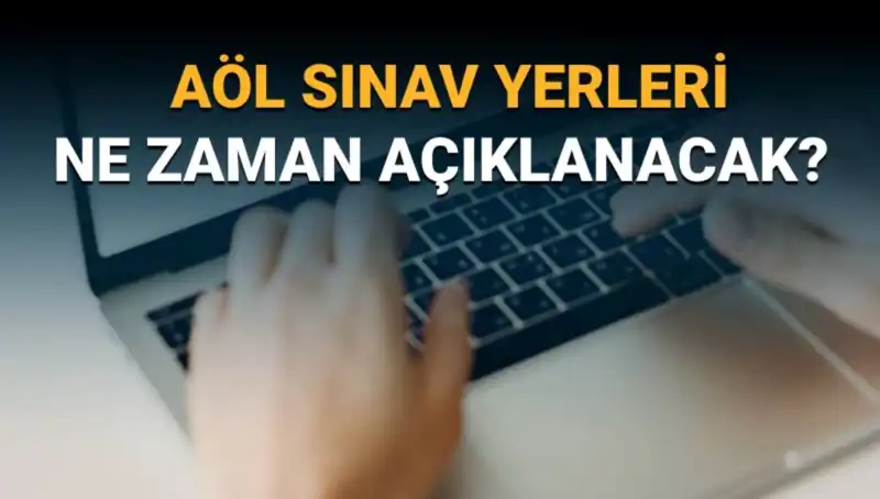 AÖL 3. Dönem Sınav Giriş Belgeleri Açıklandı mı? Sınav Yerleri Ne Zaman?