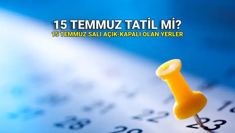 15 Temmuz Resmi Tatil Mi? Özel Sektör ve Kamu Açısından Detaylar