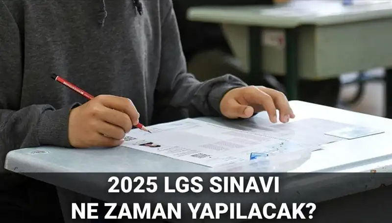 2025 LGS Sınavı Ne Zaman? Saat ve Detayları Açıklandı!