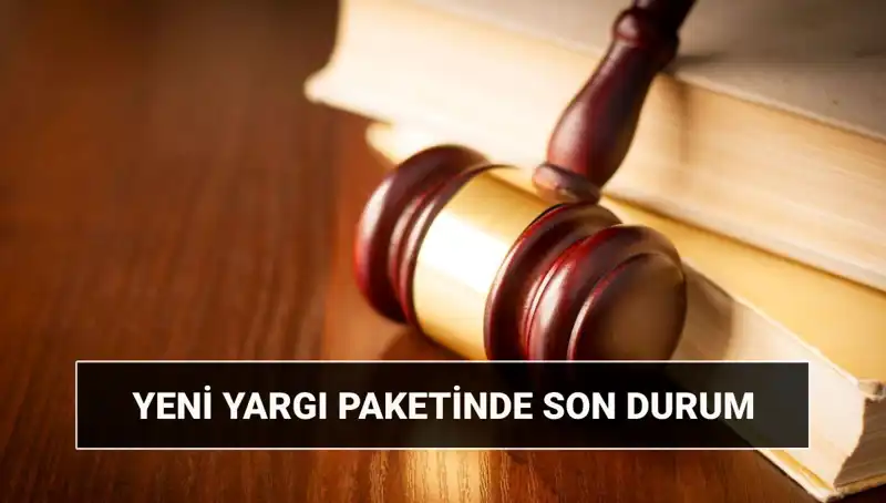 Yeni Yargı Paketi 2025: Son Gelişmeler ve İçerik Detayları