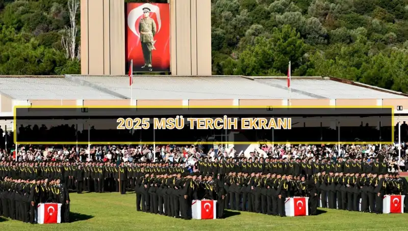 2025 MSÜ Tercih Süreci: Son Günler Yaklaşıyor, Kaçırmayın!