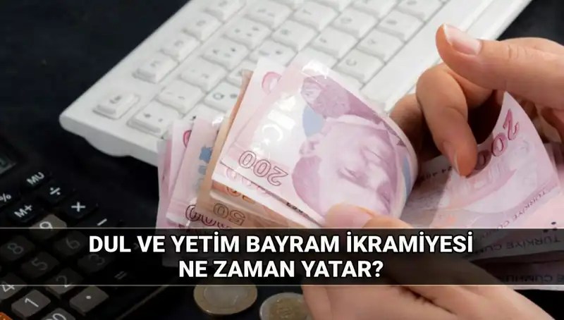 Dul ve Yetim Maaşı Alanlar İçin Bayram İkramiyesi Ne Kadar Olacak?