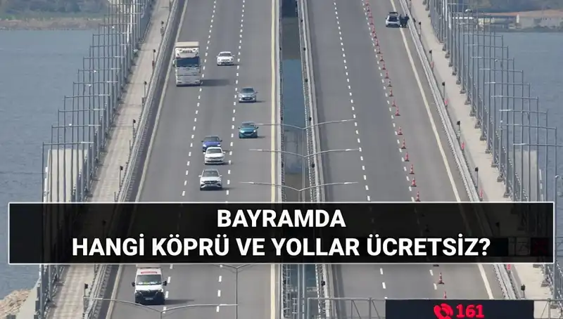 Kurban Bayramı'nda Köprü ve Otoyollar Ücretsiz mi Olacak?