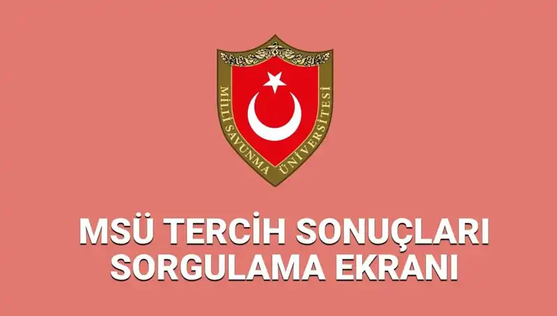 2025 MSÜ Tercih Sonuçları Açıklandı mı? Yerleştirme Ekranı Hakkında Detaylar